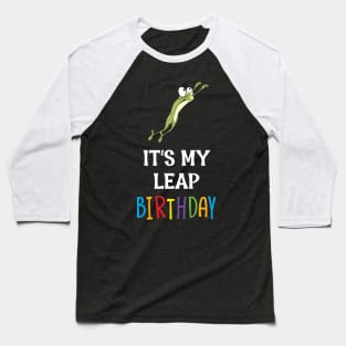 It's My Leap Birthday Baseball T-Shirt